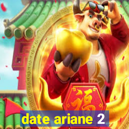 date ariane 2